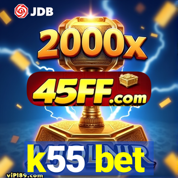 k55 bet